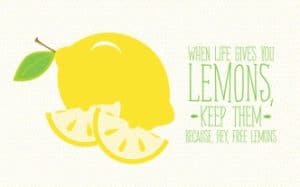 When life gives you lemons…